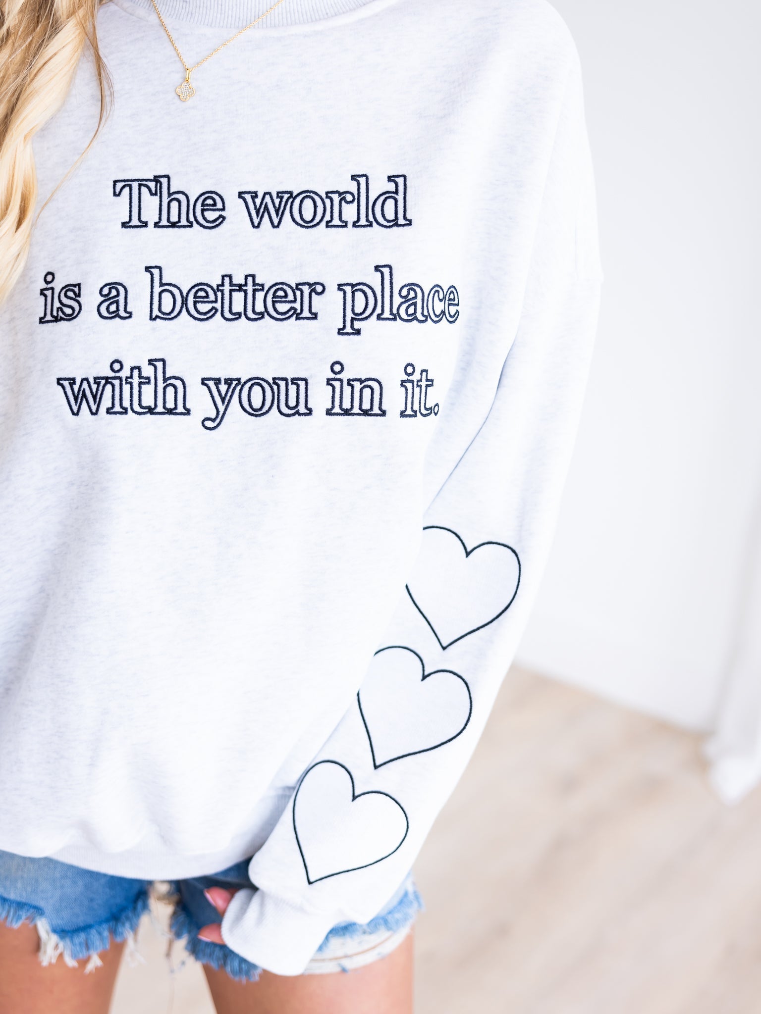 The World is A Better Place With You In It Sweatshirt
